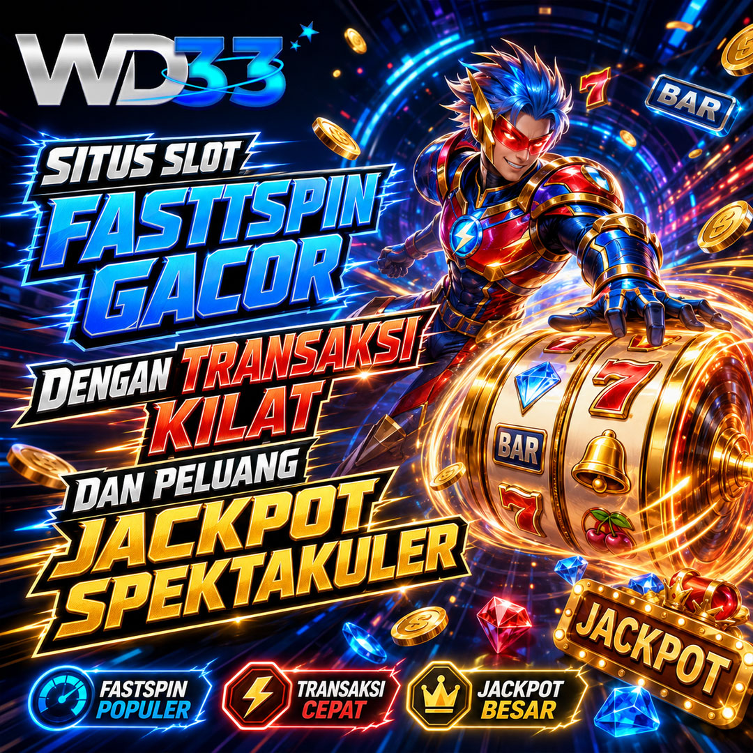 WD33 | Situs Slot FastSpin Gacor dengan Transaksi Kilat dan Peluang Jackpot Spektakuler