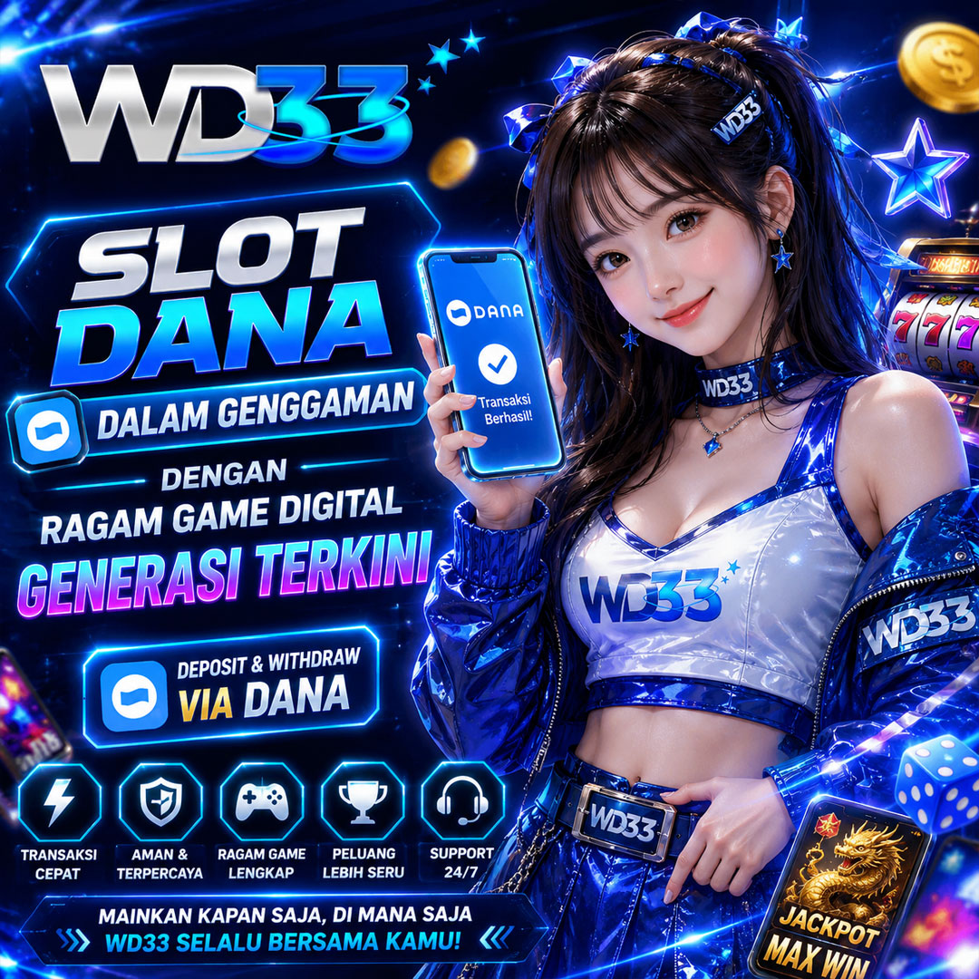 WD33 >> Slot DANA dalam Genggaman dengan Ragam Game Digital Generasi Terkini